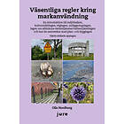 Olle Nordberg: Väsentliga regler kring markanvändning En introduktion till miljöbalken, kulturmiljölagen, väglagen, anläggningslagen, lagen 