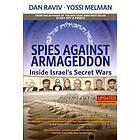 Dan Raviv, Yossi Melman: Spies Against Armageddon: Inside Israel's Secret Wars