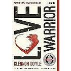 Glennon Doyle, Glennon Doyle Melton: Love Warrior