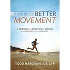 Todd Hargrove: A Guide to Better Movement