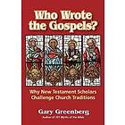 Gary Greenberg: Who Wrote the Gospels? Why New Testament Scholars Challenge Church Traditions