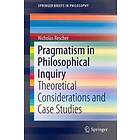 Nicholas Rescher: Pragmatism in Philosophical Inquiry