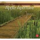 Corey Hilz: Focus on Apple Aperture: the Fundamentals