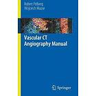 Robert Pelberg, Wojciech Mazur: Vascular CT Angiography Manual