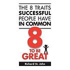 Richard St John: The 8 Traits Successful People Have in Common: to Be Great