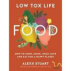 Alexx Stuart: Low Tox Life Food