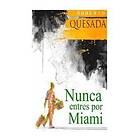 Roberto Quesada: Nunca entres por Miami