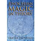 Dean F Wilson: Enochian Magic in Theory