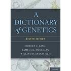 Robert C King: A Dictionary of Genetics