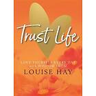 Louise Hay: Trust Life