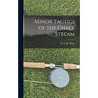 G E M Skues: Minor Tactics of the Chalk Stream