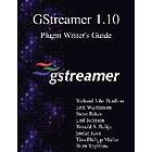 Erik Walthinsen, Steve Baker, Leif Johnson: GStreamer 1,10 Plugin Writer's Guide
