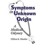 Clifton K Meador: Symptoms of Unknown Origin