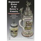 Paul Sanders: Regimental Steins of the Kaiser's Cavalry