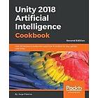 Jorge Palacios: Unity 2018 Artificial Intelligence Cookbook