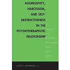 Otto Kernberg: Aggressivity, Narcissism, and Self-Destructiveness in the Psychotherapeutic Relationship