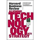 : Harvard Business Review on Aligning Technology with Strategy