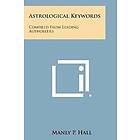 Manly P Hall: Astrological Keywords: Compiled from Leading Authorities
