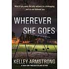 Kelley Armstrong: Wherever She Goes