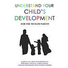 Irna Fathurrubayah, Weronika Ozpolat, Nabila Ikram: Understand Your Child's Development: For the Muslim Parent