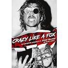Liam O'Rourke: Crazy Like A Fox: The Definitive Chronicle of Brian Pillman 20 Years Later
