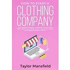 Taylor Mansfield: How to Start a Clothing Company