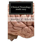 Bertha Chioma Ekeh: Clinical Neurology Made Easy: A Book on History Taking and Neurological Examination