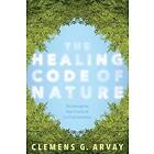 Clemens G Arvay, Graham Goodrich: The Healing Code of Nature