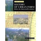 A E J Morris: History of Urban Form Before the Industrial Revolution