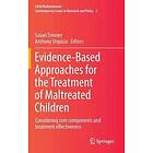 Susan Timmer, Anthony Urquiza: Evidence-Based Approaches for the Treatment of Maltreated Children