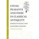 Peter Garnsey: Cities, Peasants and Food in Classical Antiquity
