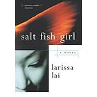 Larissa Lai: Salt Fish Girl