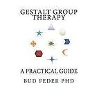 Bud Feder: Gestalt Group Therapy: A Practical Guide: Second Edition