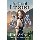 Piers Anthony: Six Crystal Princesses