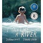 Jordan Scott: I Talk Like A River