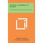 Philip J Allen: Pitirim A. Sorokin in Review: The American Sociological Forum