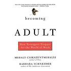 Barbara Schneider, Mihaly Csikszentmihalyi: Becoming Adult