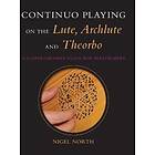 Nigel North: Continuo Playing on the Lute, Archlute and Theorbo