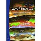Anette Emilson, Ingeborg Moqvist-Lindberg: Värdefull förskola perspektiv på värdepedagogiskt arbete