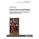 Urszula Sowina: Water, Towns and People