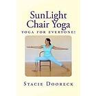 Stacie Dooreck: Sunlight Chair Yoga: Yoga Is for Everyone! (Black and White Edition)