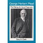 Gary A Cook: George Herbert Mead