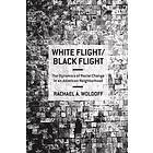 Rachael A Woldoff: White Flight/Black Flight