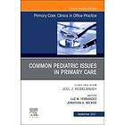 Luz M Fernandez: Common Pediatric Issues, An Issue of Primary Care: Clinics in Office Practice