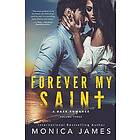 Monica James: Forever My Saint