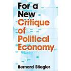 B Stiegler: For a New Critique of Political Economy