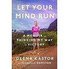 Deena Kastor, Michelle Hamilton: Let Your Mind Run