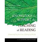 C Snow: Knowledge to Support the Teaching of Reading Preparing Teachers for a Changing World