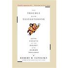 Robert M Sapolsky: The Trouble with Testosterone