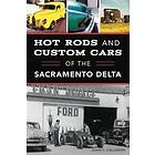 John V Callahan: Hot Rods and Custom Cars of the Sacramento Delta